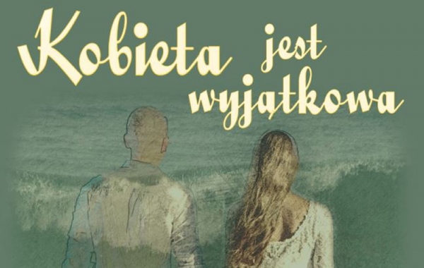 Wieczór poezji śpiewanej, granej i czytanej: Kobieta jest wyjątkowa