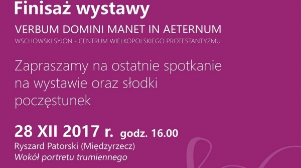 Finisaż wystawy „Verbum Domini manet in aeternum. Wschowski Syjon – centrum wielkopolskiego protestantyzmu”
