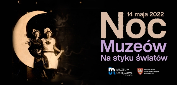 Noc Muzeów 2022 w Lesznie.
