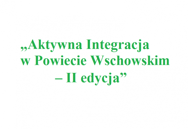 II edycja projektu Aktywna Integracja w Powiecie Wschowskim