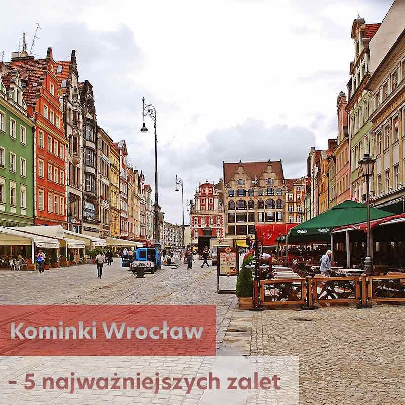Kominki Wrocław – 5 najważniejszych zalet