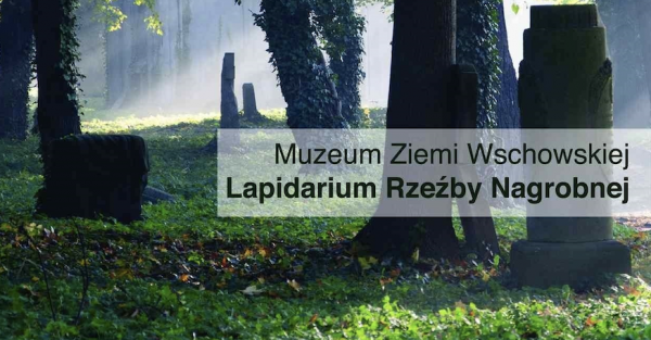 Zwiedzanie Lapidarium Rzeźby Nagrobnej we Wschowie